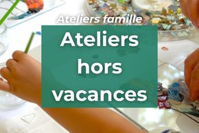 Ateliers hors vacances
